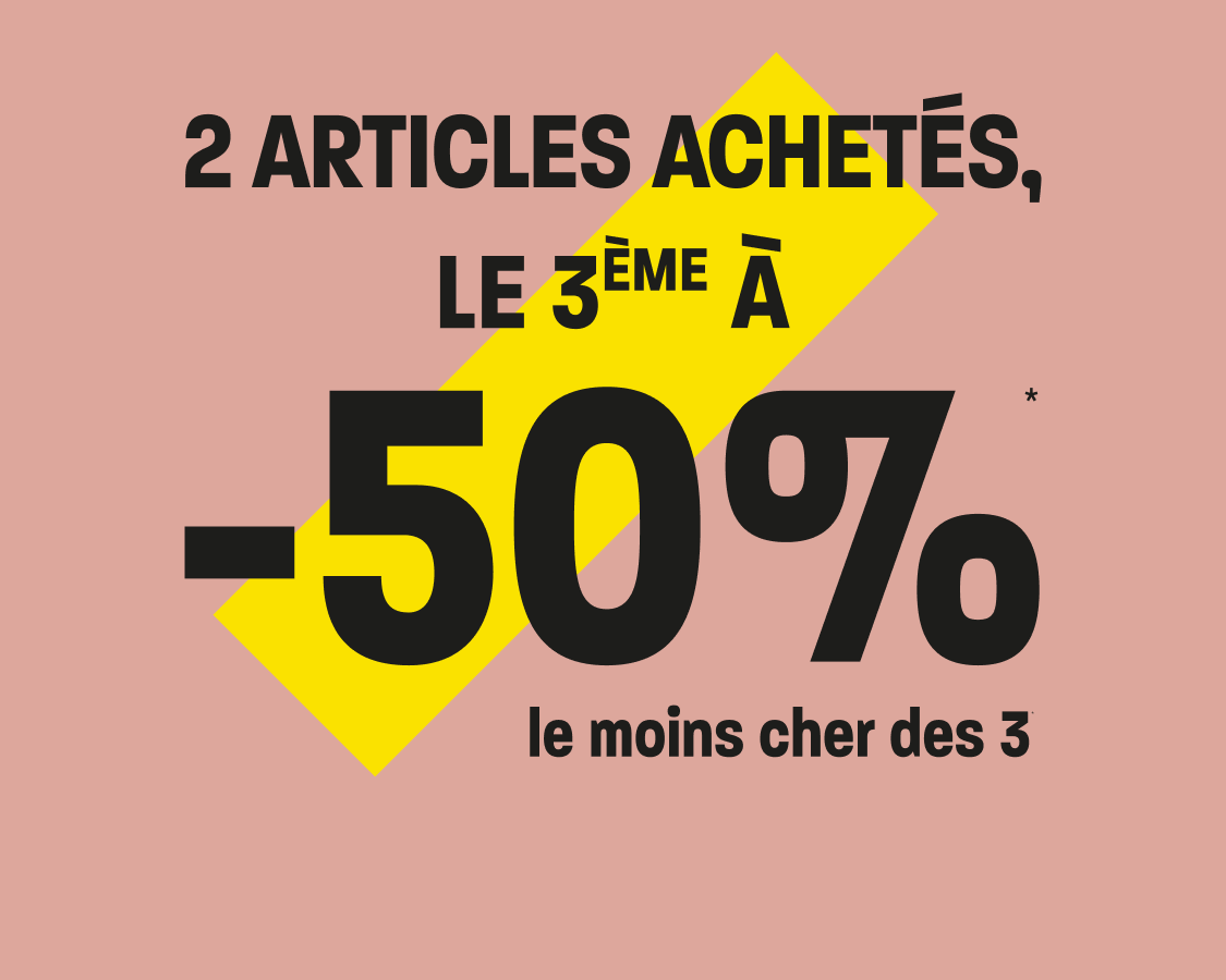 2 articles achet&eacute;s, le 3&egrave;me &agrave; -50%* (*le moins cher des 3)