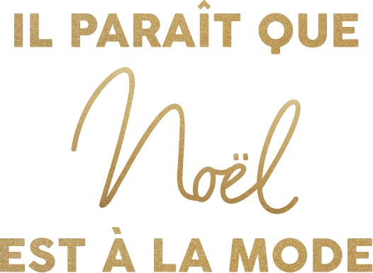 Il parait que Noël est a la mode