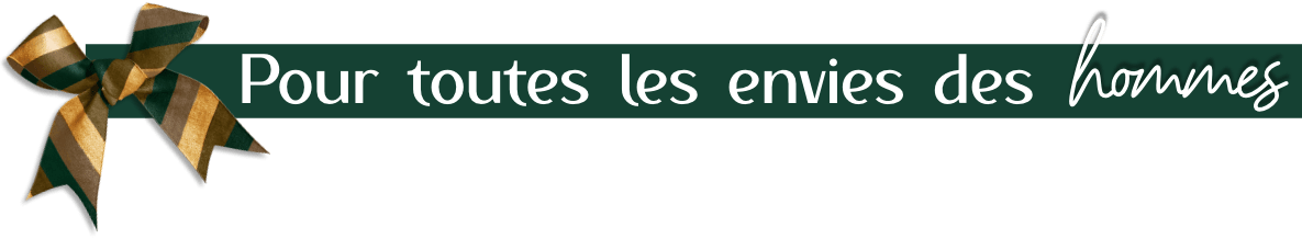 pour toutes les envies des hommes
