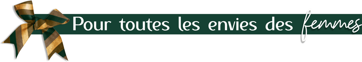 pour toutes les envies des femmes